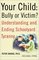 Your Child: Bully or Victim? Understanding and Ending Schoolyard Tyranny