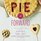 Pie It Forward: Pies, Tarts, Tortes, Galettes, and Other Pastries Reinvented