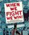 When We Fight, We Win: Twenty-First-Century Social Movements and the Activists That Are Transforming Our World