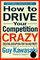 How to Drive Your Competition Crazy : Creating Disruption for Fun and Profit
