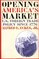 Opening America's Market: U.S. Foreign Trade Policy Since 1776 (Business, Society, and the State)