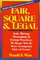 Fair, Square, and Legal: Safe Hiring, Managing & Firing Practices to Keep You & Your Company Out of Court
