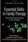 Essential Skills in Family Therapy, Third Edition: From the First Interview to Termination (The Guilford Family Therapy)