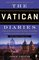 The Vatican Diaries: A Behind-the-Scenes Look at the Power, Personalities, and Politics at the Heart of the Catholic Church