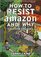 How to Resist Amazon and Why: The Fight for Local Economics, Data Privacy, Fair Labor, Independent Bookstores, and a People-Powered Future! (Real World)