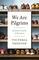 We Are Pilgrims: Journeys in Search of Ourselves