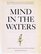 Mind in the Waters: A Book to Celebrate the Consciousness of Whales and Dolphins