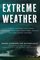 Extreme Weather: A Guide to Surviving Flash Floods, Severe Snowstorms, Hurricanes, Tsunamis, and other Natural Disasters (Macsci)