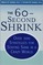 The 60 -Second Shrink: Over 100 Strategies for Staying Sane in a Crazy World