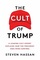 The Cult of Trump: A Leading Cult Expert Explains How the President Uses Mind Control