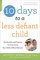 10 Days to a Less Defiant Child, second edition: The Breakthrough Program for Overcoming Your Child's Difficult Behavior