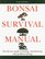 Bonsai Survival Manual: Tree-by-Tree Guide to Buying, Maintaining, and Problem Solving