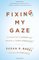 Fixing My Gaze: A Scientist's Journey Into Seeing in Three Dimensions