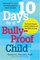 10 Days to a Bully-Proof Child: The Proven Program to Build Confidence and Stop Bullies for Good