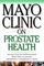 Mayo Clinic on Prostate Health: Answers from the World-Renowned Mayo Clinic on Prostate Inflammation-Enlargement Cancer (Mayo Clinic on Health)