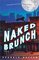 Naked Brunch : A howlingly funny novel of love run wild