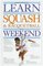 Learn Squash and Racquetball in a Weekend (Learn in a Weekend Series)