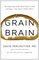 Grain Brain: The Surprising Truth about Wheat, Carbs,  and Sugar--Your Brain's Silent Killers (Large Print)