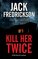 Kill Her Twice (A Dek Elstrom Mystery, 8)