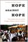 Hope Against Hope: Three Schools, One City, and the Struggle to Educate America's Children