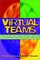 Virtual Teams: Reaching Across Space, Time, and Organizations With Technology