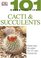 Cacti and Succulents (101 Essential Tips)