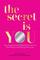 The Secret is You: How I Empowered 250,000 Women to Find Their Passion and Change Their Lives