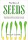 The Story of Seeds: From Mendel's Garden to Your Plate, and How There's More of Less to Eat Around the World