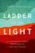 Ladder to the Light: An Indigenous Elder's Meditations on Hope and Courage