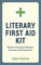Literary First Aid Kit: Words for Everyday Dilemmas, Decisions and Emergencies