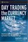 Day Trading the Currency Market : Technical and Fundamental Strategies To Profit from Market Swings (Wiley Trading)