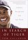 In Search of Tiger : A Journey Through Golf With Tiger Woods