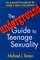 The Underground Guide to Teenage Sexuality: An Essential Handbook for Today's Teens & Parents