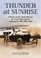 Thunder at Sunrise: A History of the Vanderbilt Cup, the Grand Prize And the Indianapolis 500, 1904-1916
