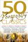 50 Prosperity Classics: Attract It, Create It, Manage It, Share It (50 Classics)