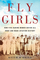 Fly Girls: How Five Daring Women Defied All Odds and Made Aviation History (Thorndike Press Large Print Popular and Narrative Nonfiction)