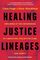 Healing Justice Lineages: Dreaming at the Crossroads of Liberation, Collective Care, and Safety