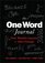 The One Word Journal: Your Weekly Journey for Life-Change (Jon Gordon)