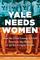 Yale Needs Women: How the First Group of Girls Rewrote the Rules of an Ivy League Giant