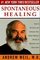 Spontaneous Healing : How to Discover and Enhance Your Body's Natural Ability to Maintain and Heal Itself