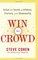 Win the Crowd : Unlock the Secrets of Influence, Charisma, and Showmanship
