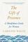 The Gift of Presence: A Mindfulness Guide for Women