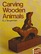Carving Wooden Animals (Home Craftsman)