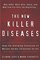 The New Killer Diseases : How the Alarming Evolution of Mutant Germs Threatens Us All