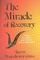 The Miracle of Recovery: Healing for Addicts, Adult Children and Co-Dependents