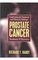 Prostate Cancer: Treatment & Recovery : Confronting the Emotional and Physical Challenges