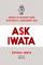 Ask Iwata: Words of Wisdom from Nintendo's Legendary CEO