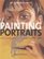 Painting Portraits: Anatomy, Proportion, Likeness, Light, Composition