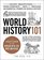 World History 101: From ancient Mesopotamia and the Viking conquests to NATO and WikiLeaks, an essential primer on world history (Adams 101)