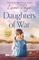 Daughters of War (War Nurses, Bk 2)